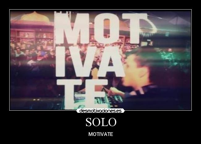 SOLO - MOTIVATE