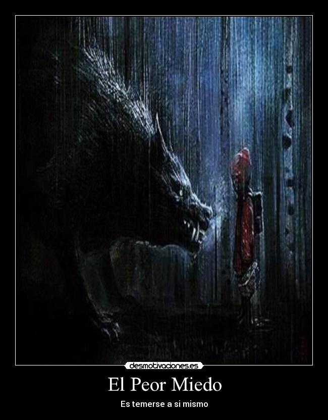 El Peor Miedo - Es temerse a si mismo
