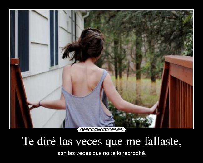 Te diré las veces que me fallaste, - 