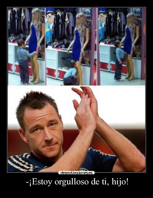 -¡Estoy orgulloso de ti, hijo! - 