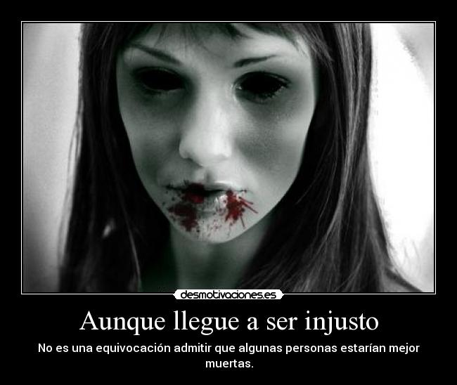 Aunque llegue a ser injusto -