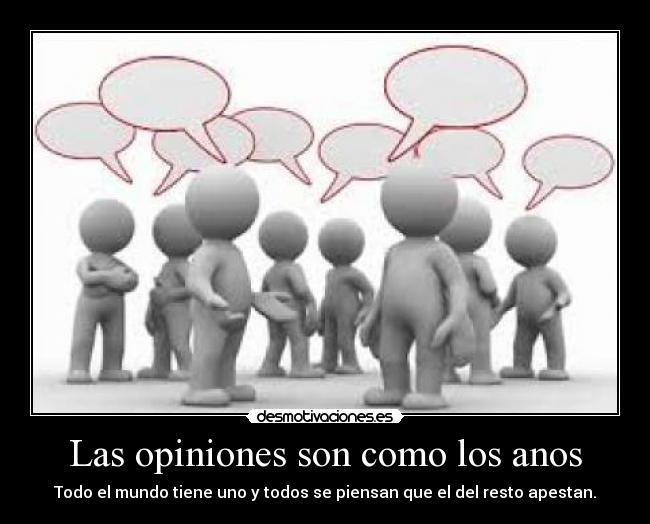 Las opiniones son como los anos -