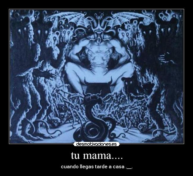 tu mama.... -