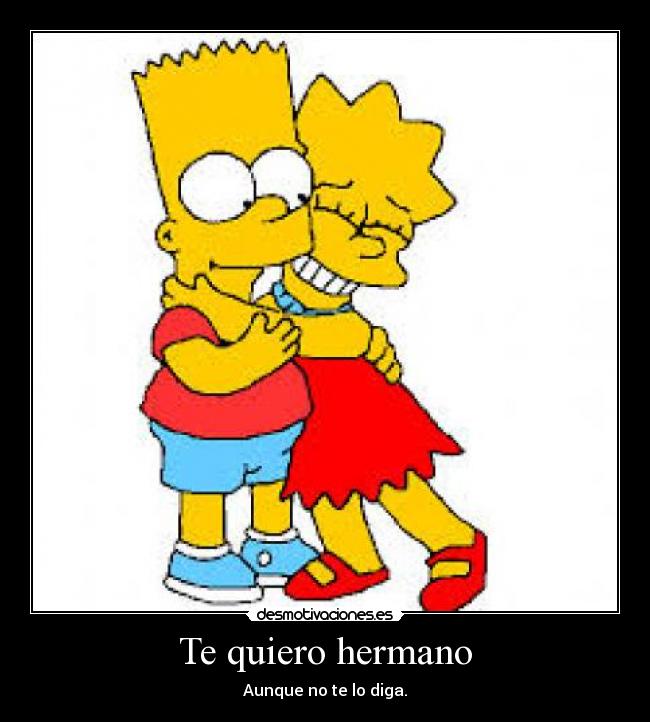 Imagenes Que Digan Te Quiero Hermano | te quiero hermano desmotivaciones Imagenes Que Digan Te Quiero Hermano | te quiero hermano desmotivaciones