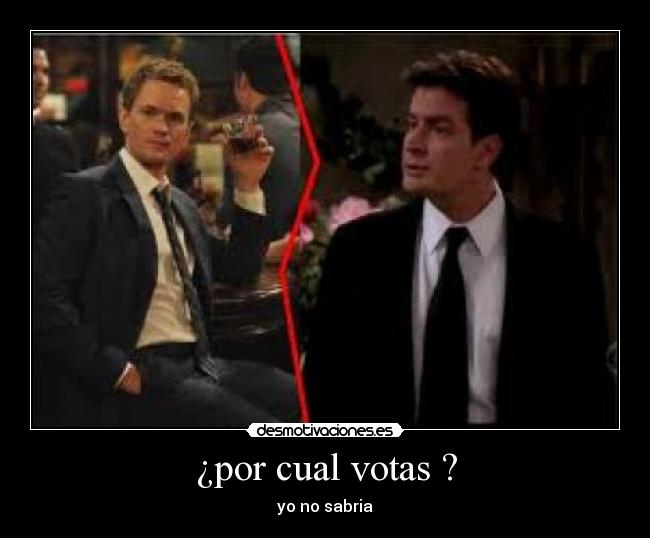 ¿por cual votas ? - yo no sabria
