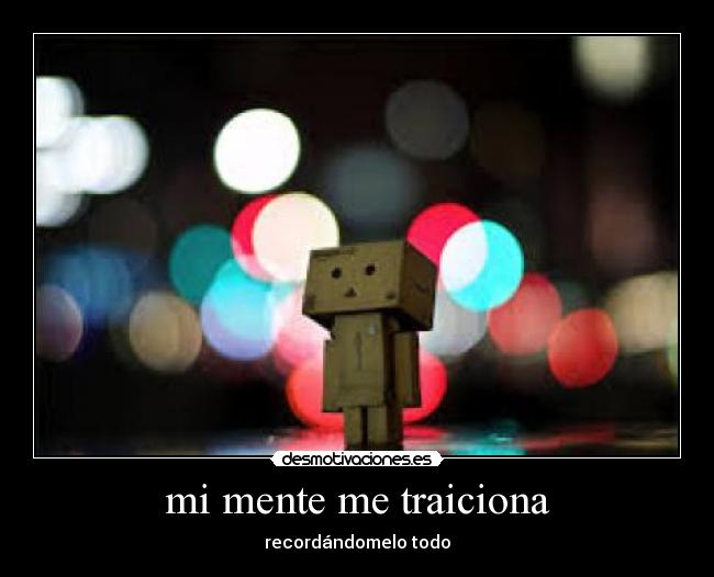 mi mente me traiciona - recordándomelo todo