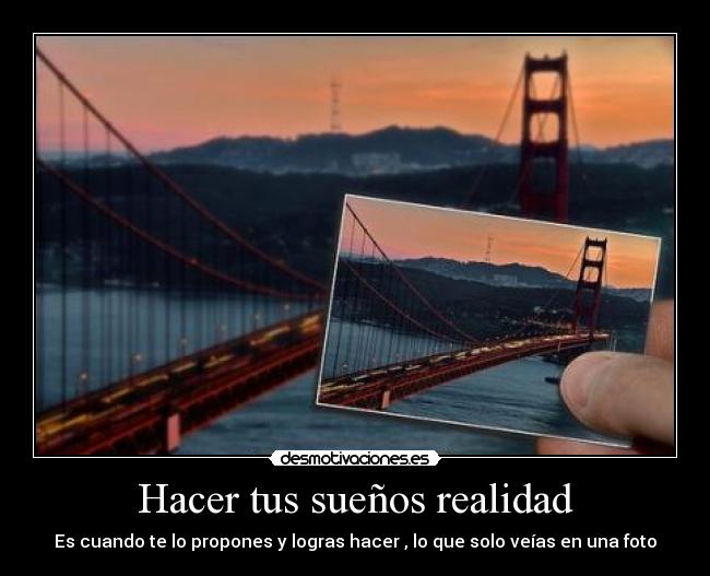 Hacer tus sueños realidad -