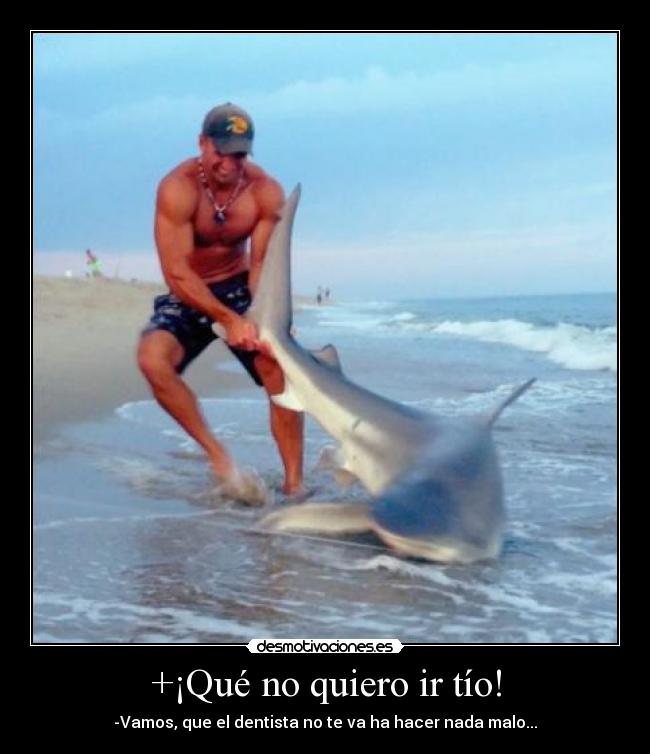 +¡Qué no quiero ir tío! -