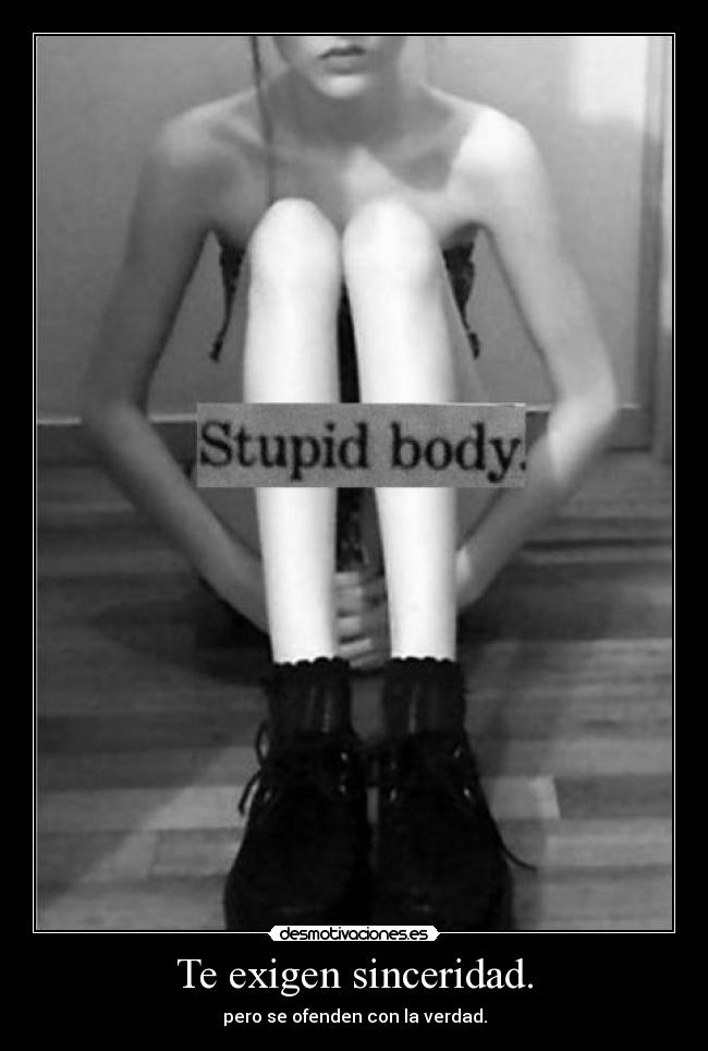 Te exigen sinceridad. - 