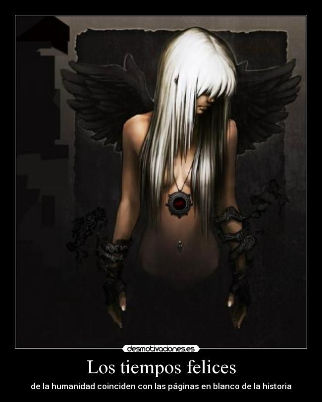 Los tiempos felices - de la humanidad coinciden con las páginas en blanco de la historia