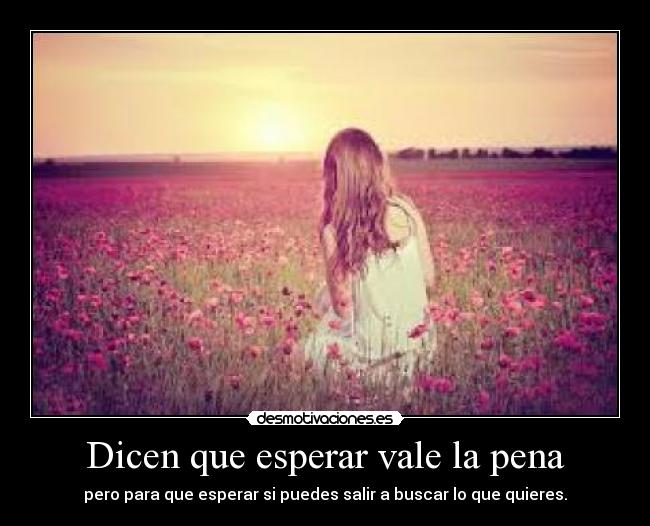 Dicen que esperar vale la pena -