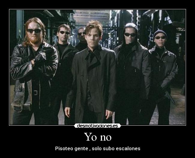 Yo no - Pisoteo gente , solo subo escalones