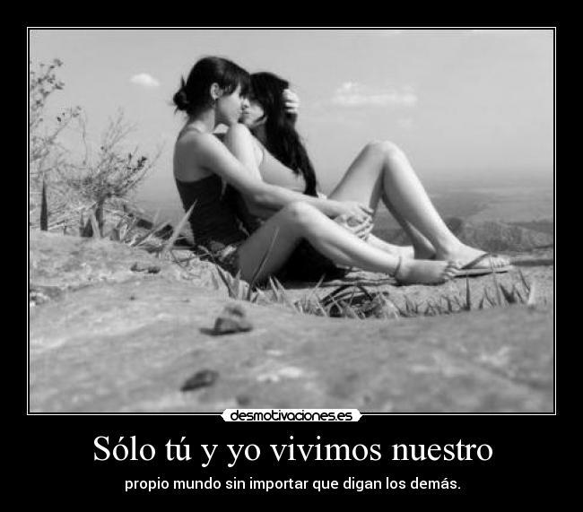 Sólo tú y yo vivimos nuestro -