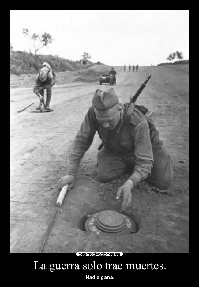 La guerra solo trae muertes. -