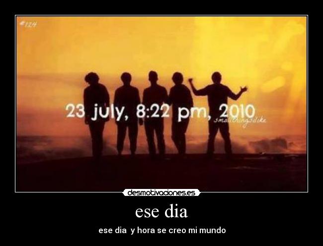 ese dia - ese dia y hora se creo mi mundo