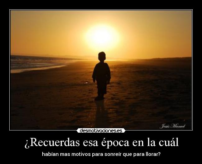 ¿Recuerdas esa época en la cuál -