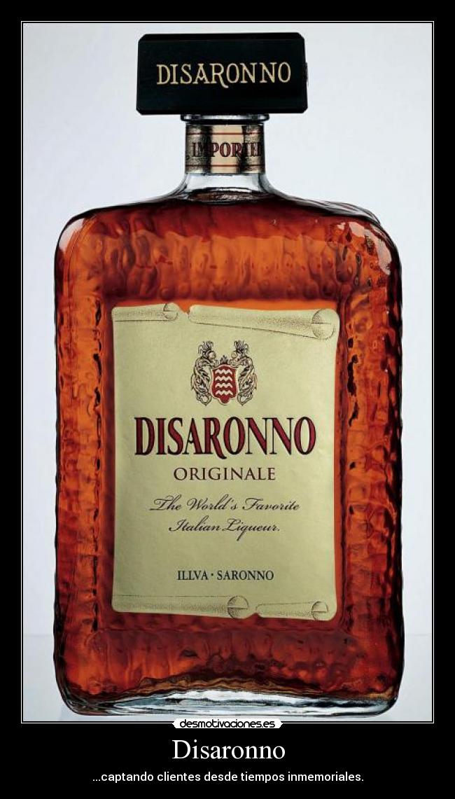 Disaronno - ...captando clientes desde tiempos inmemoriales.