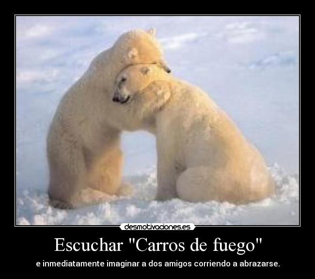Escuchar Carros de fuego - e inmediatamente imaginar a dos amigos corriendo a abrazarse.