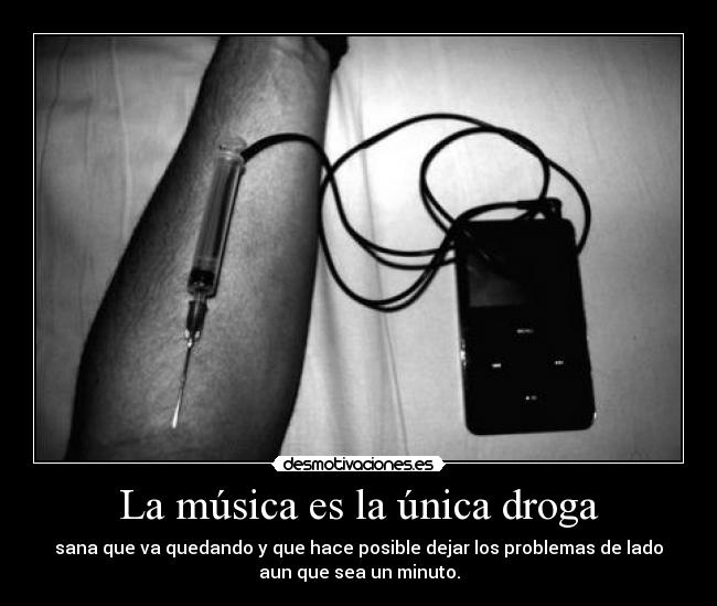 La música es la única droga - 