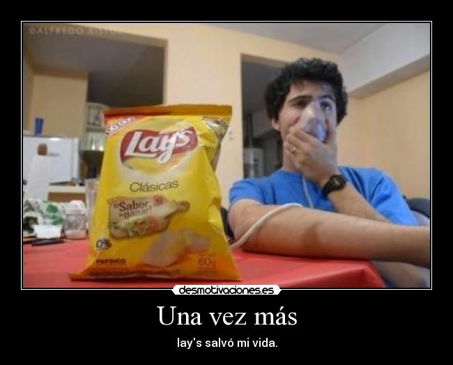 Una vez más - lays salvó mi vida.