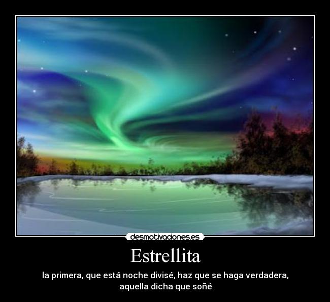 Estrellita - la primera, que está noche divisé, haz que se haga verdadera, aquella dicha que soñé