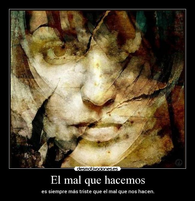 El mal que hacemos -