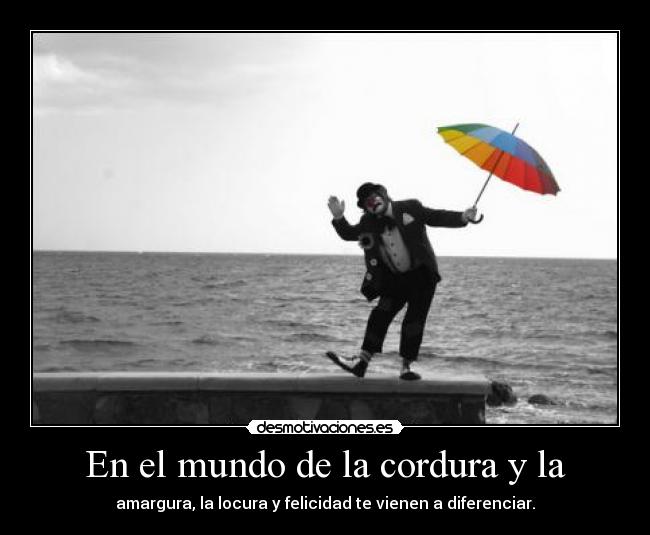 En el mundo de la cordura y la -