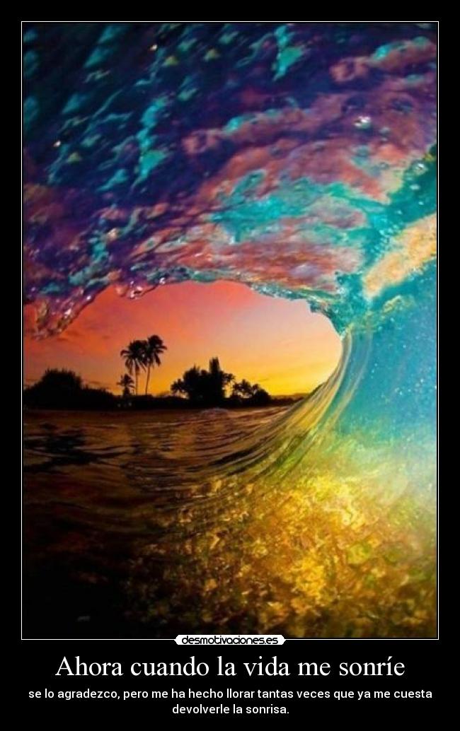 Ahora cuando la vida me sonríe -