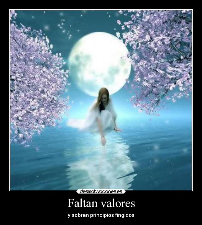 Faltan valores - y sobran principios fingidos