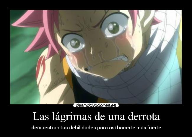 Las lágrimas de una derrota - demuestran tus debilidades para así hacerte más fuerte
