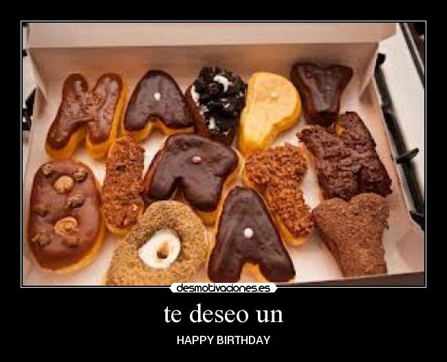 te deseo un - HAPPY BIRTHDAY