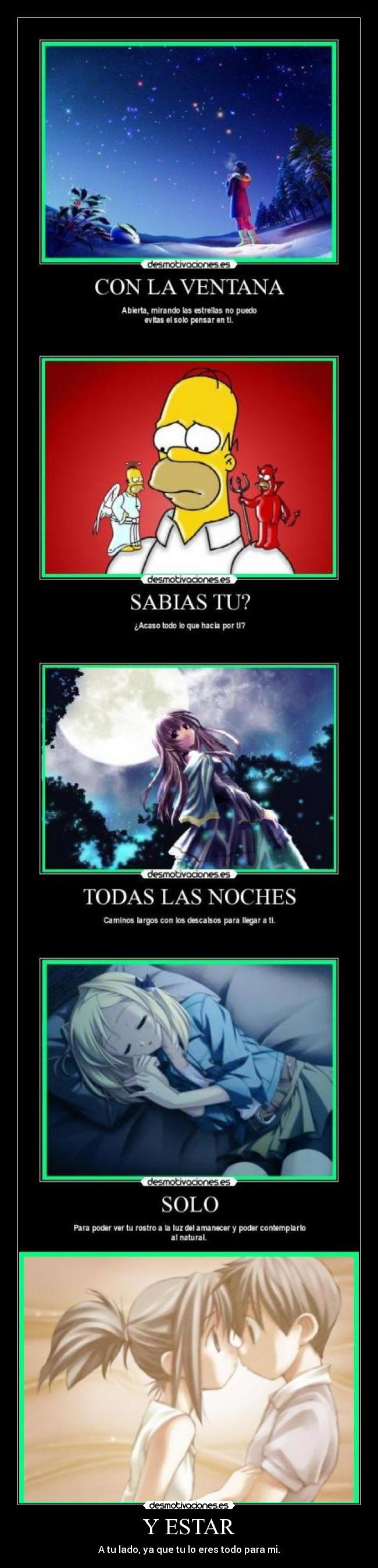 Y ESTAR - A tu lado, ya que tu lo eres todo para mi.