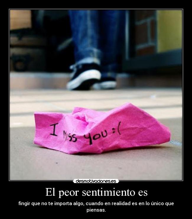 El peor sentimiento es -