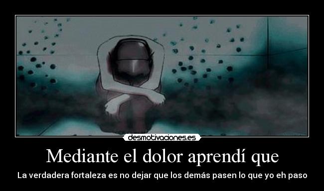 Mediante el dolor aprendí que -