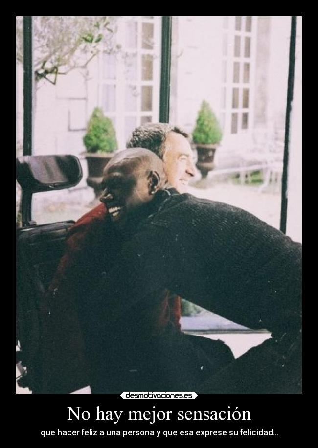 No hay mejor sensación - que hacer feliz a una persona y que esa exprese su felicidad...