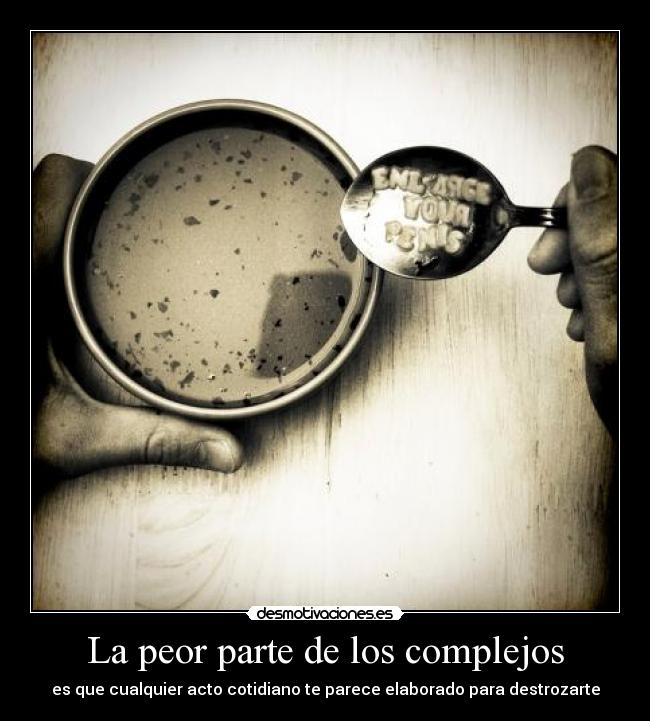 La peor parte de los complejos -
