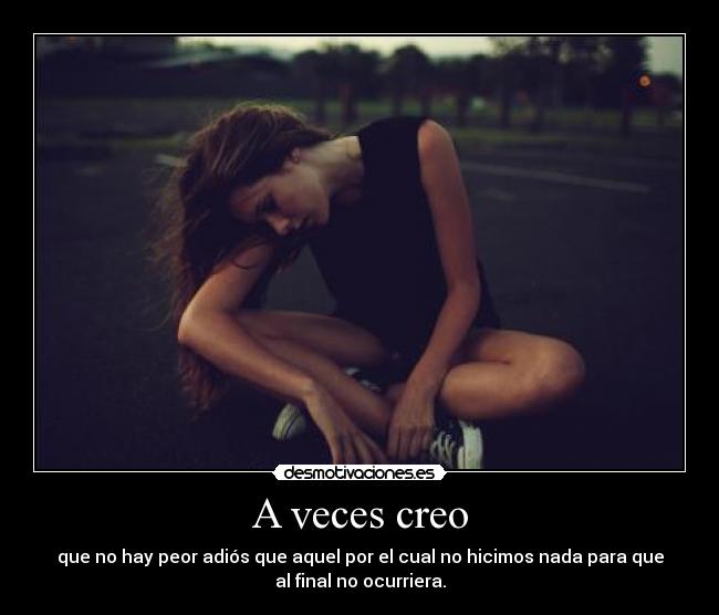 A veces creo -