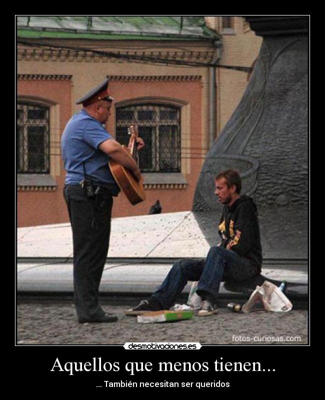 Aquellos que menos tienen... - ... También necesitan ser queridos