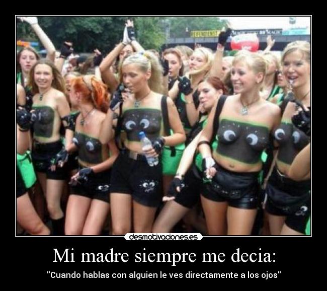 Mi madre siempre me decia: - 