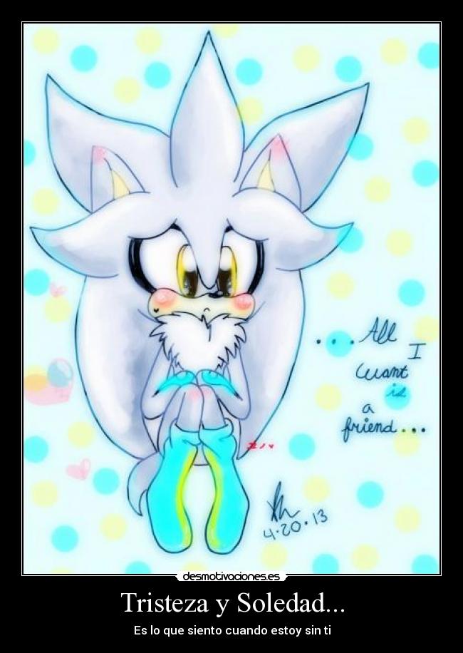 Tristeza y Soledad... - Es lo que siento cuando estoy sin ti
