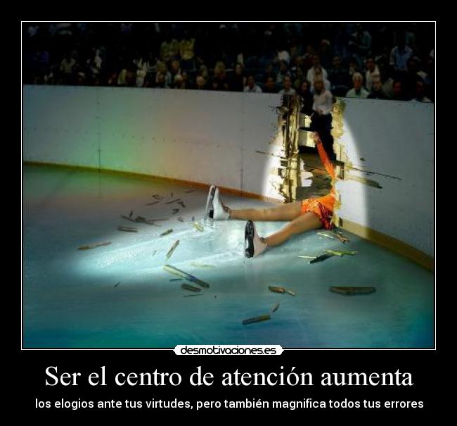 Ser el centro de atención aumenta - 