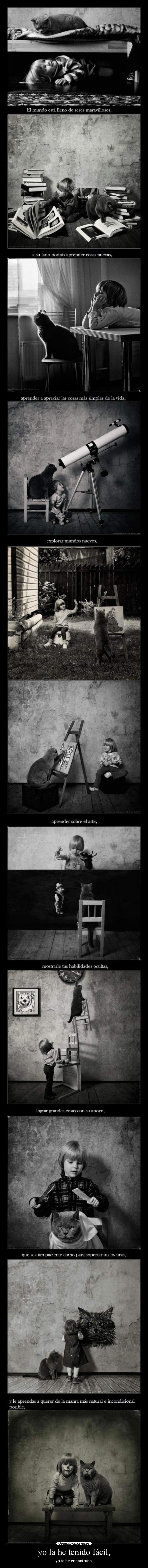 yo la he tenido fácil, -