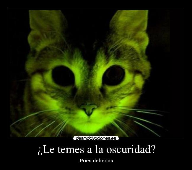 ¿Le temes a la oscuridad? -