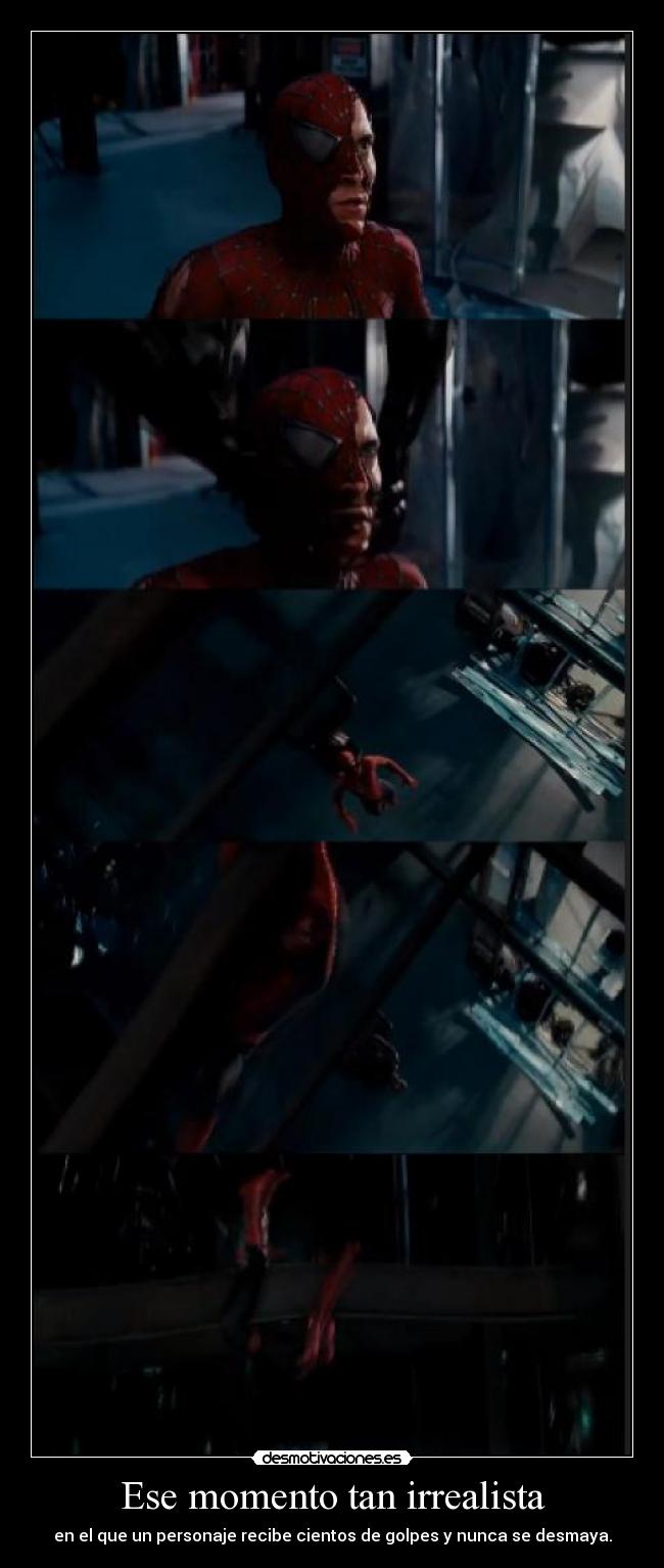 Ese momento tan irrealista - en el que un personaje recibe cientos de golpes y nunca se desmaya.