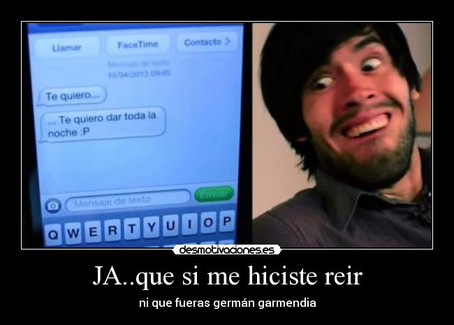 JA..que si me hiciste reir - ni que fueras germán garmendia