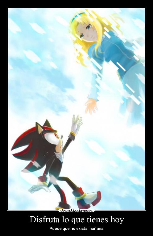 Disfruta lo que tienes hoy - Puede que no exista mañana