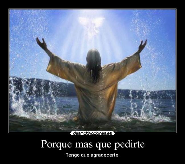 Porque mas que pedirte -