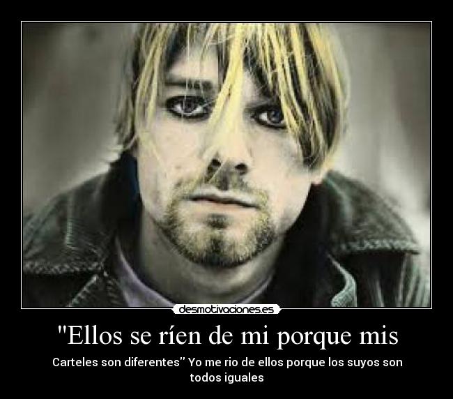 Ellos se ríen de mi porque mis - Carteles son diferentes Yo me rio de ellos porque los suyos son todos iguales