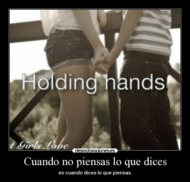 Cuando no piensas lo que dices - es cuando dices lo que piensas.