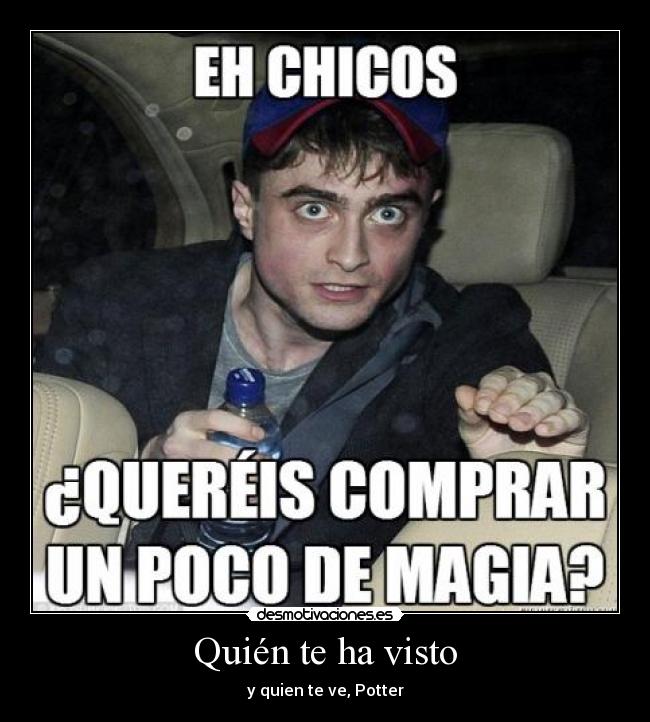 Quién te ha visto - y quien te ve, Potter